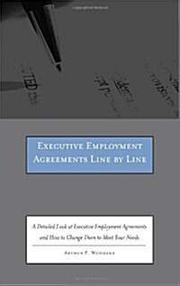 Executive Employment Agreements Line by Line: A Detailed Look at Executive Employment Agreements and How to Change Them to Meet Your Needs [With CDROM (Paperback)