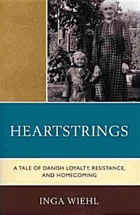 Heartstrings: A Tale of Danish Loyalty, Resistance, and Homecoming (Paperback)