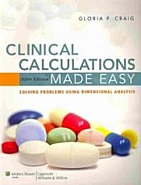 Clinical Calculations Made Easy (Paperback, 5)