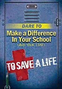 Dare to Make a Difference in Your School (And Your Life) (Paperback)