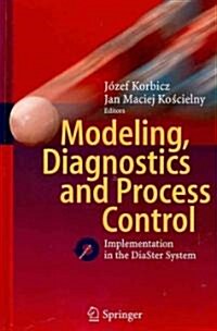 Modeling, Diagnostics and Process Control: Implementation in the Diaster System (Hardcover, 2011)