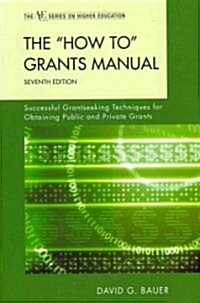 The How To Grants Manual: Successful Grantseeking Techniques for Obtaining Public and Private Grants                                                 (Hardcover, 7th)
