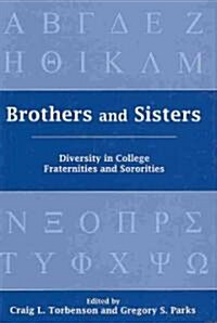 Brothers and Sisters: Diversity in College Fraternities and Sororities (Hardcover)