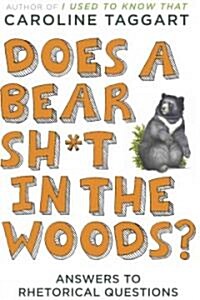 Does a Bear Sh*t in the Woods?: Answers to Rhetorical Questions (Paperback)