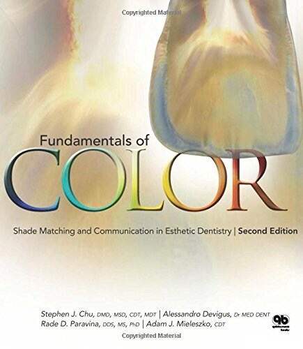 Fundamentals of Color: Shade Matching and Communication in Esthetic Dentistry (Hardcover, 2, Secondtion)