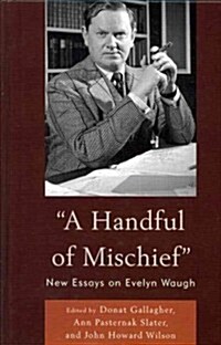 A Handful of Mischief: New Essays on Evelyn Waugh (Hardcover)