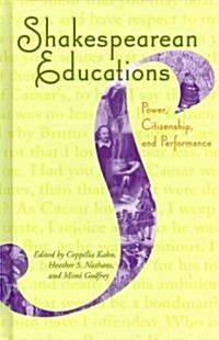 Shakespearean Educations: Power, Citizenship, and Performance (Hardcover)