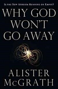 Why God Wont Go Away: Is the New Atheism Running on Empty? (Paperback)