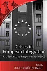 Crises in European Integration : Challenges and Responses, 1945-2005 (Paperback)