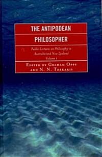 The Antipodean Philosopher: Public Lectures on Philosophy in Australia and New Zealand (Hardcover)