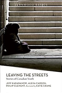 Leaving the Streets: Stories of Canadian Youth (Paperback)