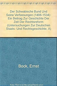 Der Schwabische Bund Und Seine Verfassungen (1488-1534) / the Schwabi Federation and Its Conditions (1488-1534) (Hardcover)