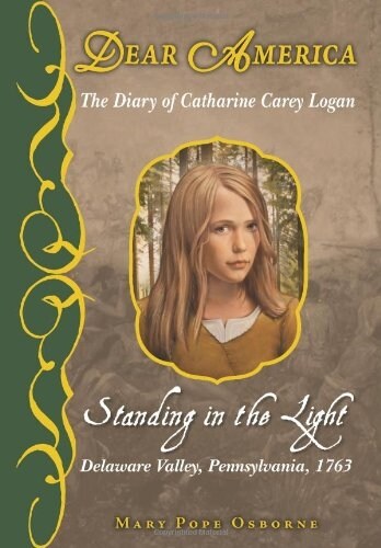 The Diary of Catherine Carey Logan: Standing in the Light: Delaware Valley, Pennsylvania, 1763 (Hardcover)