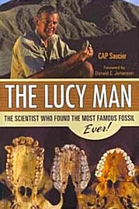The Lucy Man: The Scientist Who Found the Most Famous Fossil Ever! (Paperback)