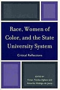 Race, Women of Color, and the State University System: Critical Reflections (Paperback)