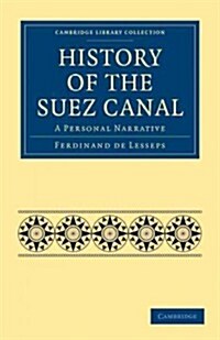 History of the Suez Canal : A Personal Narrative (Paperback)