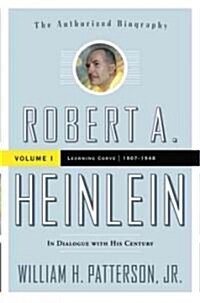 Robert A. Heinlein: In Dialogue with His Century, Volume 1: Learning Curve (1907-1948) (Paperback)