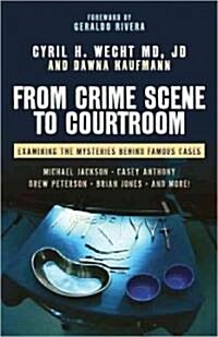 From Crime Scene to Courtroom: Examining the Mysteries Behind Famous Cases (Hardcover)