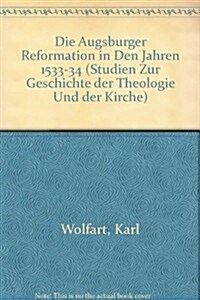 Die Augsburger Reformation in Den Jahren 1533-34 / Augsburger Reformation in the Years 1533-34 (Paperback)
