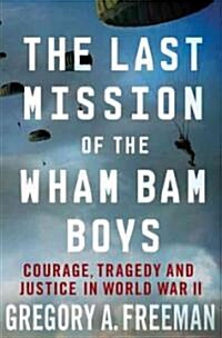 The Last Mission of the Wham Bam Boys (Hardcover, 1st)