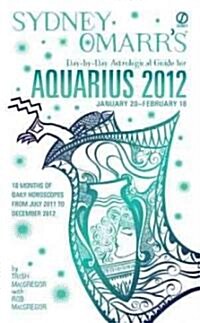 Sydney Omarrs Day-By-Day Astrological Guide for Aquarius 2012 (Mass Market Paperback)