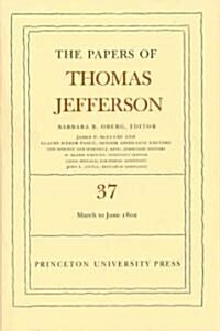 The the Papers of Thomas Jefferson, Volume 37: 4 March to 30 June 1802 (Hardcover)