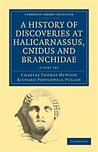 A History of Discoveries at Halicarnassus, Cnidus and Branchidae 2 Volume Set (Package)
