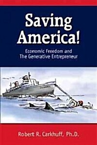 Saving America: Economic Freedom and the Genarative Entrepreneur (Paperback)