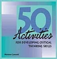 50 Activities for Developing Critical Thinking Skills (Spiral)