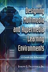 Designing Multimedia and Hypermedia Learning Environments (Paperback)