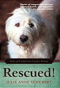 Rescued!: Tales of California Canine Rescue (Hardcover)