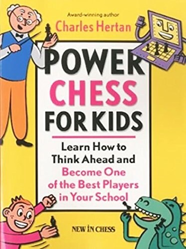 Power Chess for Kids: Learn How to Think Ahead and Become One of the Best Players in Your School (Paperback)