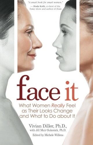 Face It: What Women Really Feel as Their Looks Change and What to Do about It (Paperback)
