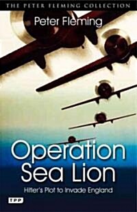 Operation Sea Lion : Hitlers Plot to Invade England (Paperback)