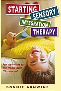 Starting Sensory Therapy: Fun Activities for the Home and Classroom! (Paperback)