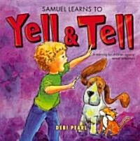 Samuel Learns to Yell & Tell: A Warning for Children Against Sexual Predators (Paperback)