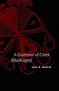 A Grammar of Creek (Muskogee) (Hardcover)