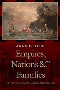 Empires, Nations, and Families: A History of the North American West, 1800-1860 (Hardcover)