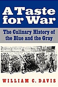 A Taste for War: The Culinary History of the Blue and the Gray (Paperback)