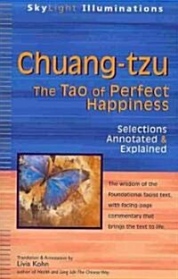 Chuang-Tzu: The Tao of Perfect Happiness--Selections Annotated & Explained (Paperback)