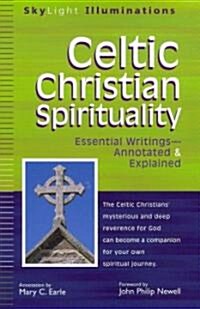 Celtic Christian Spirituality: Essential Writings Annotated & Explained (Paperback)