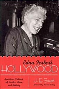 Edna Ferbers Hollywood: American Fictions of Gender, Race, and History (Paperback)