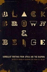 Black, Brown, & Beige: Surrealist Writings from Africa and the Diaspora (Paperback)