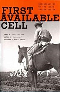 First Available Cell: Desegregation of the Texas Prison System (Paperback)