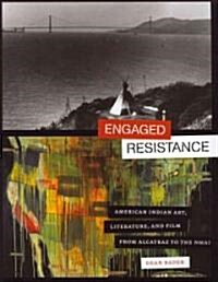 Engaged Resistance: American Indian Art, Literature, and Film from Alcatraz to the Nmai (Paperback)