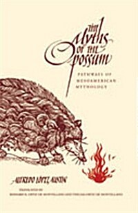 The Myths of the Opossum: Pathways of Mesoamerican Mythology (Paperback)