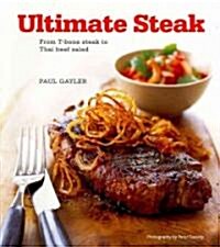 Ultimate Steak: From T-Bone Steak to Thai Beef Salad (Hardcover)