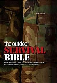 The Outdoor Survival Bible: From Building a Fire to Surviving a Bear Attack: Life-Saving Skills for Sticky Situations (Spiral)