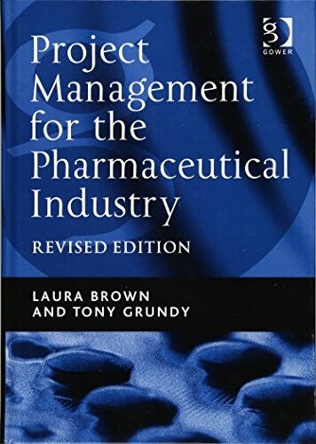 Project Management for the Pharmaceutical Industry (Hardcover, Revised ed.)