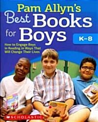 Pam Allyns Best Books for Boys: How to Engage Boys in Reading in Ways That Will Change Their Lives (Paperback)